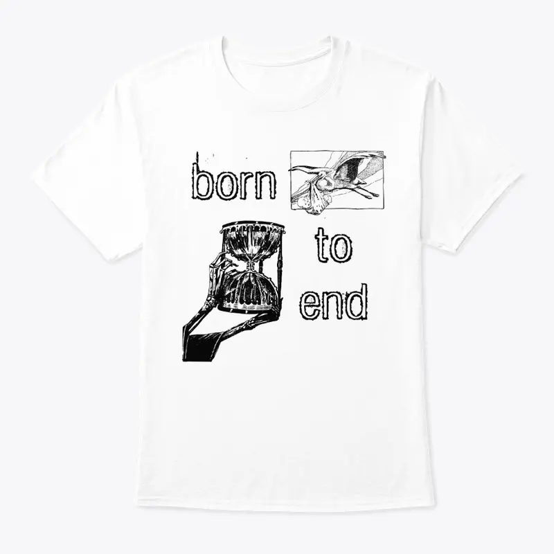 born to end t-shirt