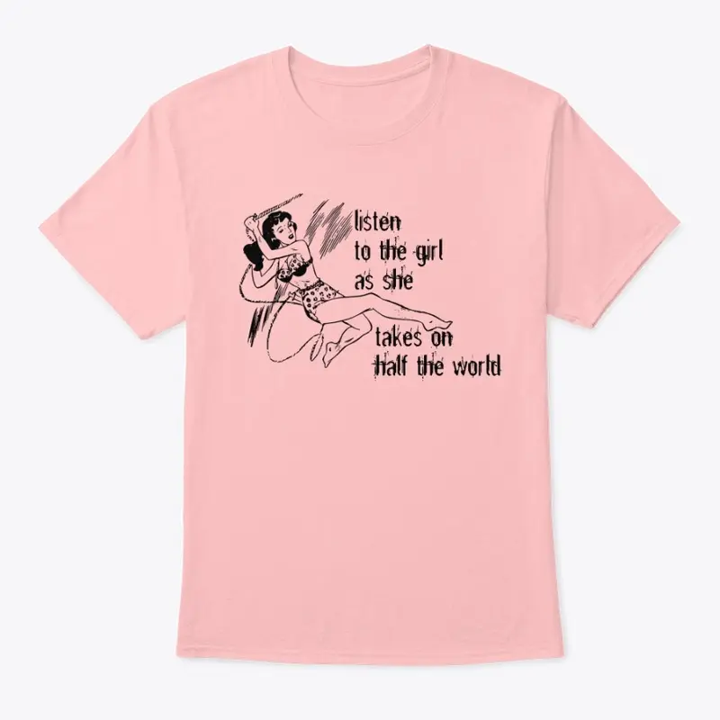 Listen to the Girl t-shirt