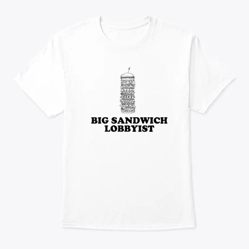 Big Sandwich Lobbyist t-shirt