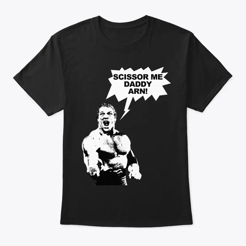 Scissor Me Daddy Arn! t-shirt